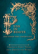 Origins of Fairy Tales from Around the World Series 9 - Puss in Boots' - And Other Very Clever Cats (Origins of Fairy Tale from around the World)