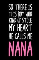 So There Is This Boy Who Kind Of Stole My Heart He Calls Me Nana