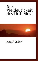 Die Vieldeutigkeit Des Urtheiles