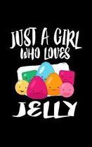 Just A Girl Who Loves Jelly