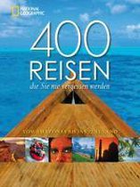 400 Reisen, die Sie nie vergessen werden