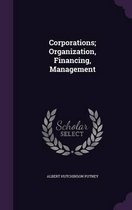 Corporations; Organization, Financing, Management