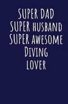 Super Dad Super Husband Super Awesome Diving Lover