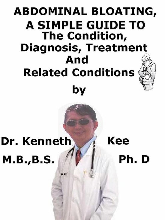 Abdominal Bloating, A Simple Guide To The Condition, Diagnos ... - cover