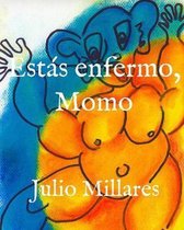 Estas enfermo, Momo