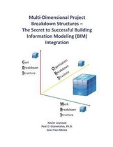 Multi-Dimensional Project Breakdown Structures - The Secret to Successful Building Information Modeling (BIM) Integration