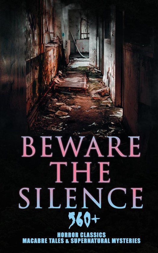 Boek cover Beware The Silence: 560+ Horror Classics, Macabre Tales & Supernatural Mysteries van Theophile Gautier (Onbekend)