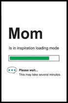 Mom is in Inspiration Loading Mode