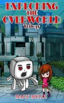 Exploring the Overworld Trilogy (An Unofficial Minecraft Book for Kids Ages 9 - 12 (Preteen)