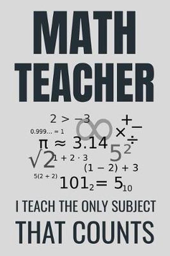Math Teacher - I Teach The Only Subject That Counts - cover