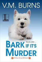A Dog Club Mystery 3 - Bark If It’s Murder