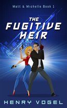 Adventures of Matt & Michelle 1 - The Fugitive Heir
