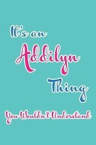 It's an Addilyn Thing You Wouldn't Understand