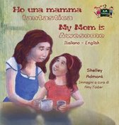 Italian English Bilingual Collection- Ho una mamma fantastica My Mom is Awesome