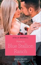 Men of the West 42 - Home To Blue Stallion Ranch (Mills & Boon True Love) (Men of the West, Book 42)