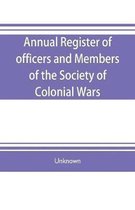 Annual register of officers and members of the Society of colonial wars; constitution of the General society