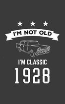 I'm Not Old I'm Classic 1928