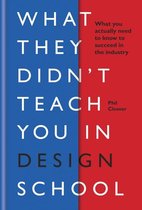 What They Didn't Teach You In School 1 - What They Didn't Teach You in Design School