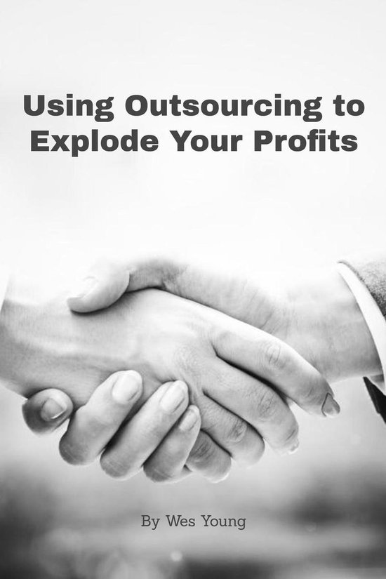 Using Outsourcing to Explode Your Profits - cover