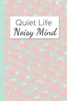 Quiet Life, Noisy Mind