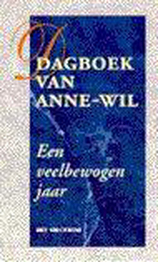 Dagboek van Anne-Wil - Een veelbewogen jaar