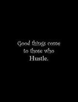 Good things come to those who Hustle