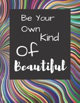 Be Your Own Kind Of Beautiful
