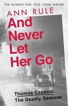 And Never Let Her Go: Thomas Capano