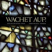 Wachet auf! - Iddo van der Giessen, Joram van Ketel