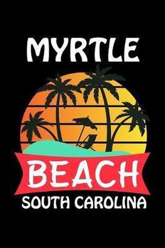 Myrtle Beach South Carolina, Hobbies R Better Inc 9781079826098