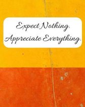 Expect Nothing Appreciate Everything