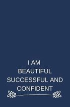 I Am Beautiful Successful And Confident