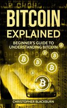 Bitcoin Explained: Beginner’s Guide To Understanding Bitcoin
