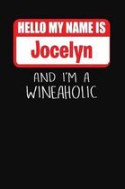 Hello My Name Is Jocelyn and I'm a Wineaholic