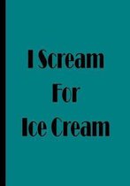 I Scream For Ice Cream