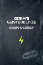 Kerim's Geistesblitze - Dinge, die du nicht verstehen w rdest, also - Finger weg! Private