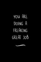 You Are Doing a Freaking Great Job