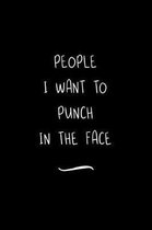 People I Want to Punch in the Face