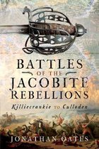 Battles of the Jacobite Rebellions Killiecrankie to Culloden