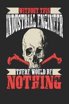 Without This Industrial Engineer There Would Be Nothing