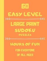 60 Easy Level Large Print Sudoku Puzzles Hours Of Fun For Everyone Of All Ages