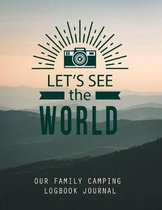 Let's See The World Our Family Camping Logbook Journal