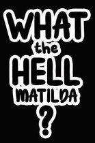 What the Hell Matilda?