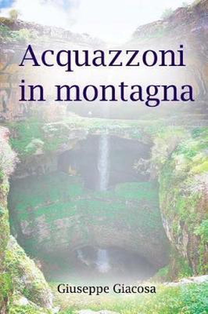 Acquazzoni In Montagna van Giuseppe Giacosa