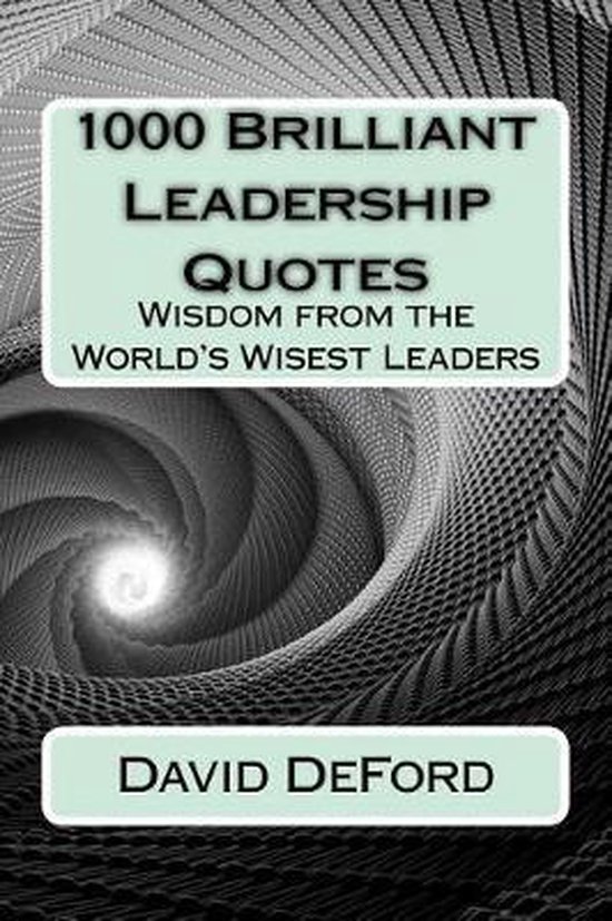 1000 Brilliant Leadership Quotes | 9781985197022 | David Deford ...