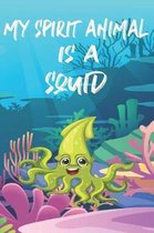 My Spirit Animal Is A Squid