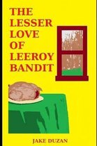 The Lesser Love Of Leeroy Bandit