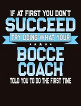 If At First You Don't Succeed Try Doing What Your Bocce Coach Told You To Do The First Time