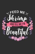 Feed me Shrimp and Tell Me I'm Beautiful