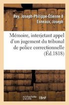 Mémoire, Interjetant Appel d'Un Jugement Du Tribunal de Police Correctionnelle Qui Le Condamne